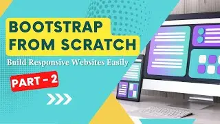 Bootstrap from Scratch: Build Responsive Websites Easily Part-2