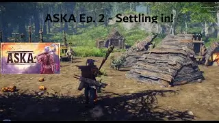 Aska gameplay Ep. 2: Day 1 - 7. Settling in!