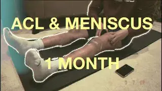 1 MONTH EXERCISES after ACL and MENISCUS SURGERY