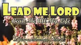 Lead Me All My Life - Gospel Songs Inspirational