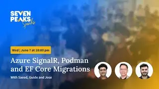 Seven Peaks Speaks: Azure SignalR, Podman and EF Core Migrations