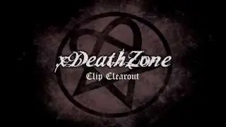 xDeAthZoNe - Final Clip Clearout