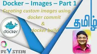 D07 Docker in Tamil - Creating Custom Image using Commit, Build with Dockerfile - Part 1