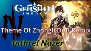 Genshin Impact Rex Incognito - Theme Of Zhongli (Inthrel Nazer DnB Remix)