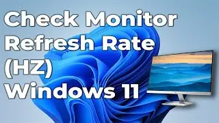 HOW TO FIND MONITOR REFRESH RATE HZ ON WINDOWS 11 | CHECK HERTZ OF A MONITOR IN WINDOWS 11