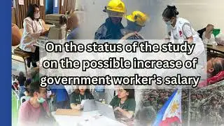 STATUS ON THE POSSIBLE INCREASE OF GOV'T.  WORKER'S SALARY//Montillana TV