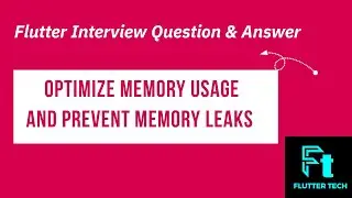 Memory management in Flutter | Optimize memory usage and prevent memory leaks | Flutter Interview