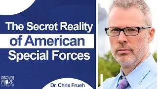 The Secret Reality of American Special Forces | Interview With Dr. Chris Frueh | Discover More 165