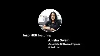 InspiHER #2 featuring Anisha Swain, Associate Software Engineer @RedHat