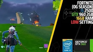 FORTNITE (OG SEASON) | i5 2500,GTX 960 2GB,16GB RAM | Low Settings