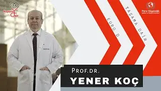 Sibel Çakı İle Yaşama Dair / Prof. Dr. Yener Koç / 9.Bölüm