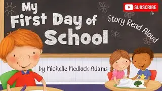 📚 My First Day of School   A Story Read Aloud by Michelle Medlock Adams