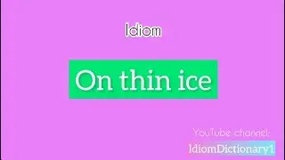 On thin ice meaning | Learning idiom is easy in #IdiomDictionary #English