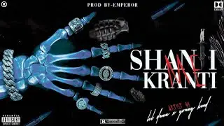 SHANTI ME KRANTI - LIL DANN X 
