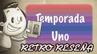 Retro Reseñas: Temporada Uno