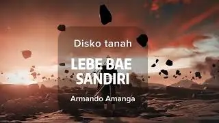 LEBE BAE SANDIRI _ ARMANDO AMANGA _ DISKO TANAH _ 2024#dj #remix #music