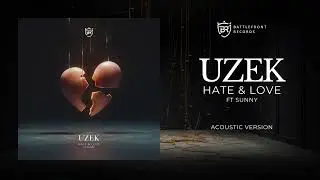 Uzek - Hate & Love (ft Sunny) (Acoustic Version)
