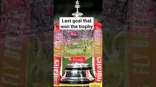 last goal that won them the trophy,ucl,facup,bundesliga,