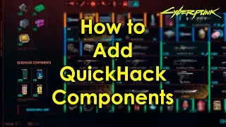 Cyberpunk 2077 - How to add More QuickHack Components (Using Cyber Engine Tweaks)
