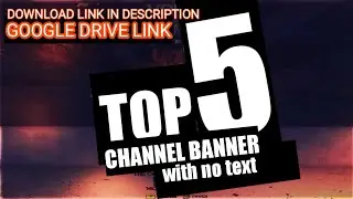 TOP 5 CHANNEL BANNER WITH NO TEXT|GOOGLE DRIVE LINK|EASY DOWNLOAD AND USE|ORIGINAL BANNERS