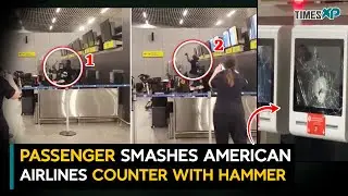 US news: Passenger destroys American Airlines counter with hammer
