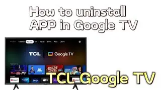 TCL smart TV: How to uninstall and extract APK from Google TV OS.
