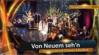 Von Neuem seh’n - Familie Sasek mit Orchester und Big Band | Freundestreffen 2018