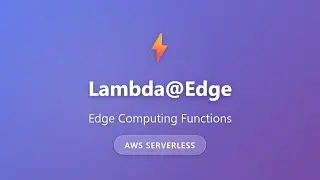 Lambda@Edge Tutorial: Run Serverless Functions at CloudFront Edge Locations | AWS Serverless