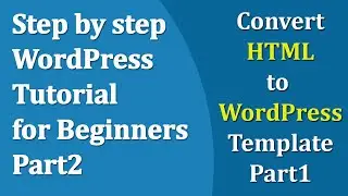 Step by step WordPress Tutorial for Beginners Part2 | Convert HTML to WordPress Template Part1