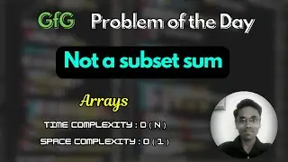 Not a subset sum | GfG Problem of the Day | Arrays