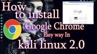 Google chrome install kali linux 2.0 Easy way