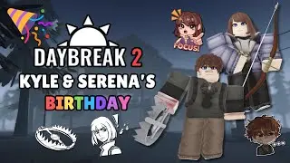 DAYBREAK 2 KYLE AND SERENA'S BIRTHDAY (ROBLOX LIVE)
