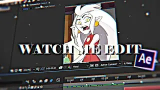 watch me edit ~ The Owl House (After Effects)