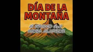 Día de la montaña/ M.Macho feat Inera Alvarez