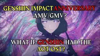 Genshin Impact Anniversary Tribute GMV  - What if Genshin had the AOT OST? (Spoilers)