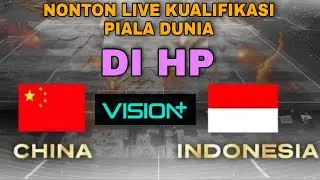 live china vs indonesia kualifikasi piala dunia 2026 zona asia•cara nonton di vision+ afc qualifiers