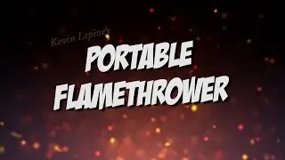 Kevin Lepine's Portable Flamethrower