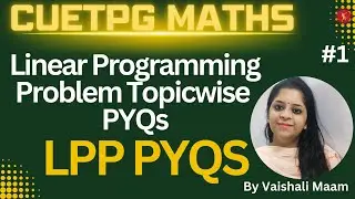 Linear Programming Problem|CUET PG Mathematics Linear Programming|CUET PG PYQs #cuetpgmaths|LPP PYQs