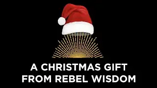 A Christmas Gift from Rebel Wisdom, the Sensemaking Companion