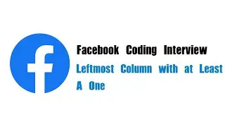 Facebook Coding Interview Question | Leetcode 1428 | Leftmost Column with at Least a One