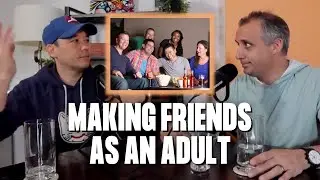 How to Make Friends As An Adult | Joe Gatto and Steve Byrne