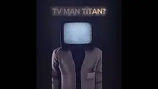 TV MAN TITAN?  @tv @man @titan @skibidi