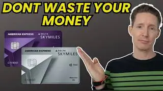 Don’t Waste Your Money - Delta SkyMiles Reserve vs Platinum