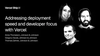 Addressing deployment speed and developer focus with Vercel (Johnson & Johnson)