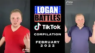 Logan Battles: TikTok Compilation #21 - February 2022