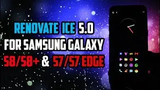 RENOVATE ICE ROM 5.0 for Samsung Galaxy S8/S8+ & S7/S7 Edge | Still the BEST CUSTOM ROM