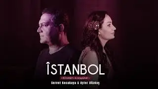 Ayfer Düzdaş & Servet Kocakaya ÎSTANBOL [Kilomé Arxawûné-11]