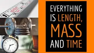 Length, Mass and Time