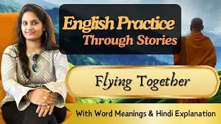 Flying Together | English Practice with a Story | Prof. Surabhi Jain