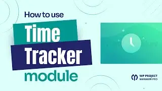 How to use Time tracker Module of WP Project Manager Pro